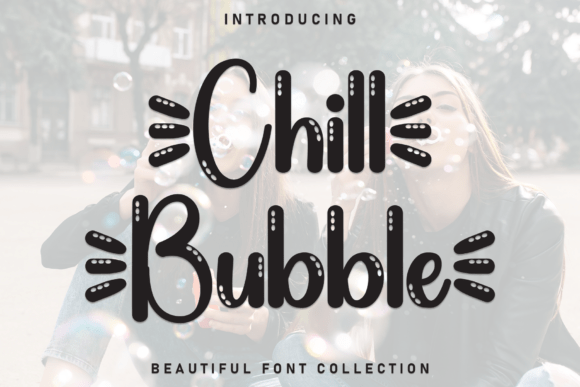 Chill Bubble: Handcrafted Display Font for Warm Designs