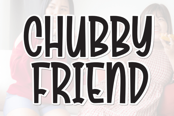 Chubby Friend: Bold Typography for Warm Designs