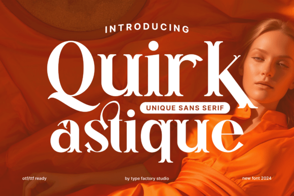 Quirk Astique: Evaluating a Distinctive Sans Serif for Modern Branding